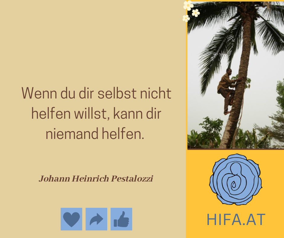 Inspirierendes Zitatebild mit Foto eines afrikanischen Mannes beim Klettern auf eine Palme. Ockergelber Hintergrund mit dem Zitat von Johann Heinrich Pestalozzi. Rechts unterhalb das blaue HIFA-Logo (Symbol Rose).