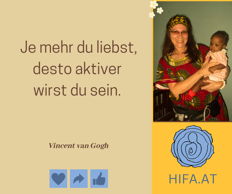 Inspirierendes Zitatebild mit Foto von HIFA-Geschäftsführerin Ulrike Mayr, MA und einem afrikanischen Waisenbaby. Ockergelber Hintergrund mit dem Zitat von Vincent van Gogh. Unterhalb rechts das blaue HIFA-Logo (Symbol Rose) und der Webseitenlink www.hifa.at.